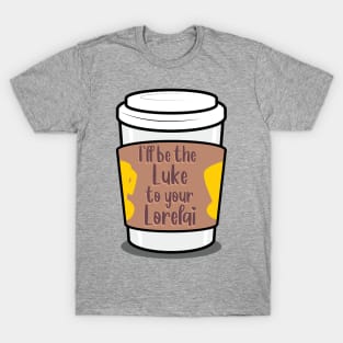 Luke to your Lorelai T-Shirt